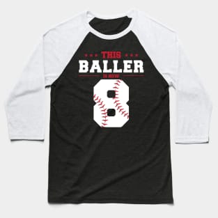 This Baller Is Now 8 Birthday Baseball Theme Bday Party Baseball T-Shirt